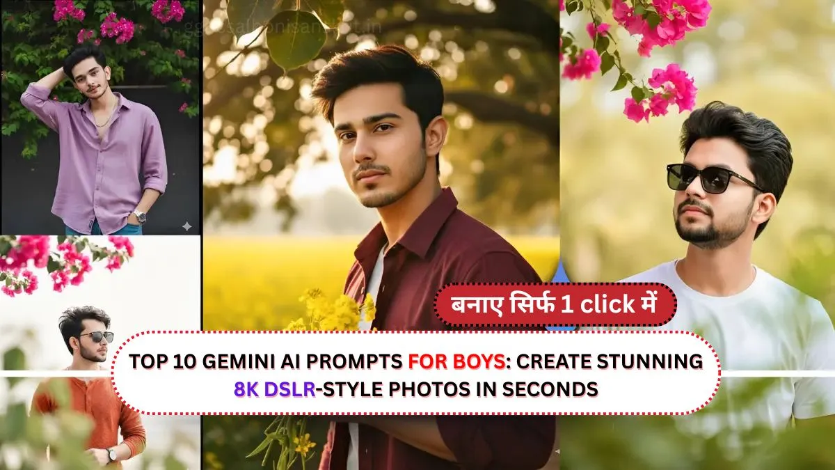 Top 10 Gemini AI Prompts for Boys: Create Stunning 8K DSLR-Style Photos in Seconds